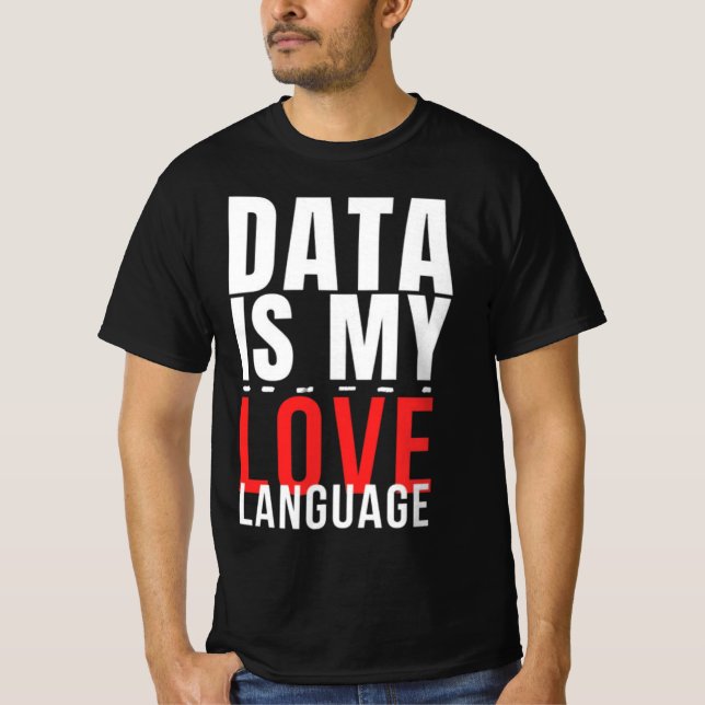 T-shirt Data Is My Love Language - Funny Data Scientist (Devant)