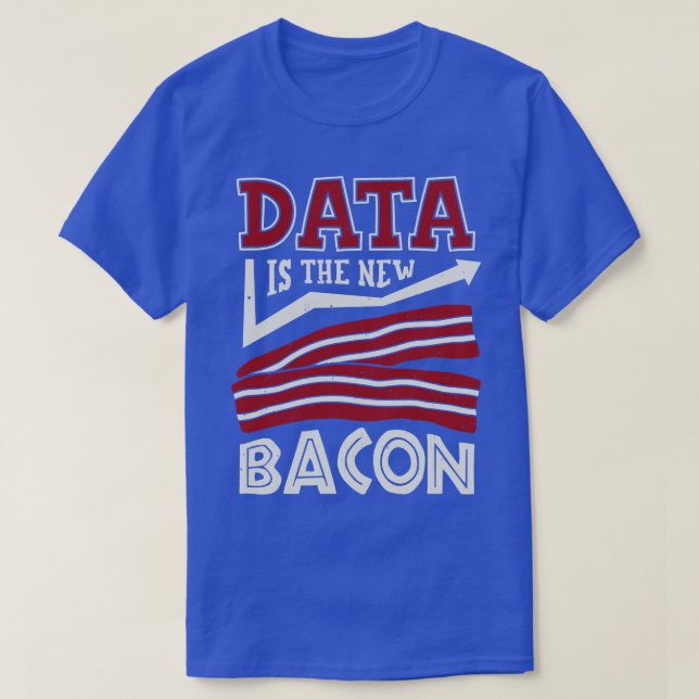 T-shirt Data Is The New Bacon  (Design devant)