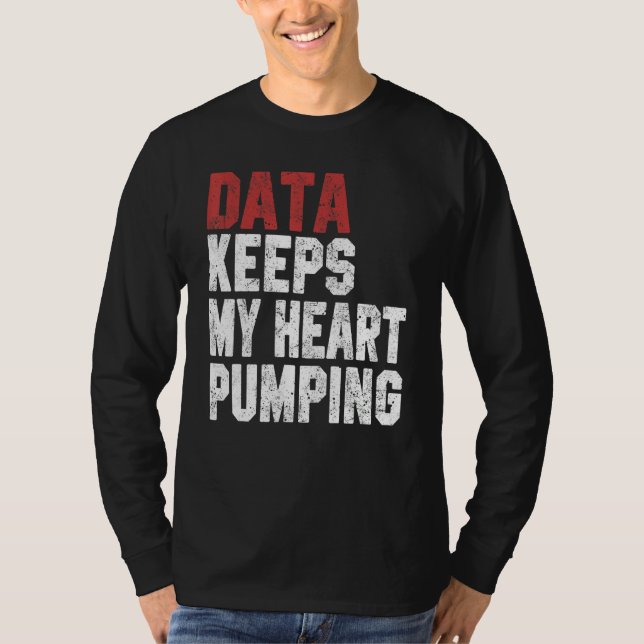 T-shirt Data Keeps My Heart Pumping Spreadsheet Analyst Da (Devant)