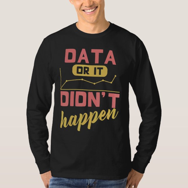 T-shirt Data Or It Didn't Happen Behavior Analyst (Devant)