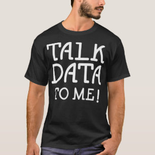 T-shirt Data Science Statistiques me Parler Données Drôle