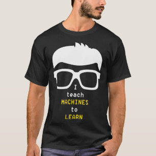 T-shirt Data Scientist J'enseigne aux machines à apprendre