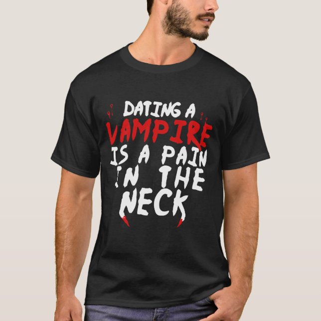T-shirt Dating A Vampire C'est une douleur dans le cou (Devant)