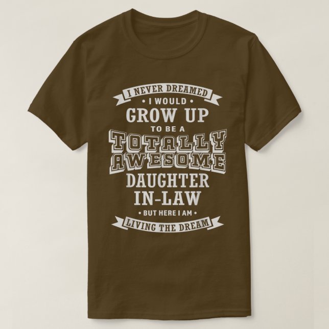 T-shirt Daughter In Law I Never Dreamed Totally Awesome Fu (Design devant)