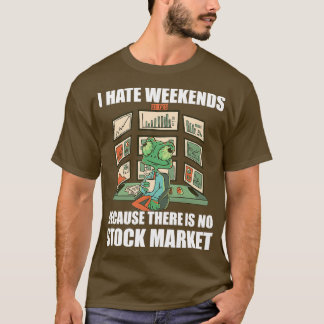 T-shirt Day Trading I Hate Weekends 3