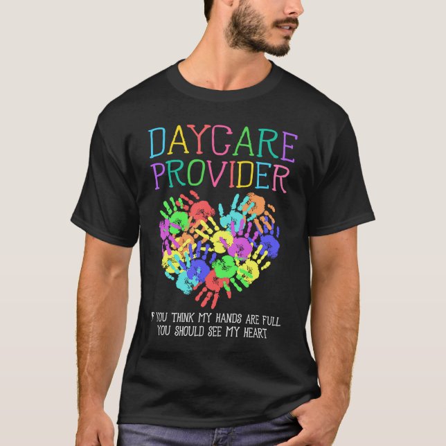 T-shirt Daycare Provider If You Think My Hands Are Full Ba (Devant)