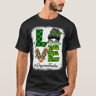 T-shirt Daycare Teacher Love Bleached Messy Bun St Patrick