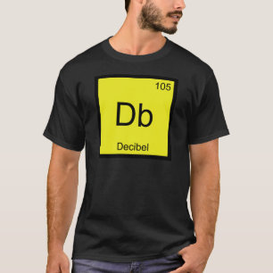 T-shirt Db - Décibel Tee Chimie Élément Symbole Bruit