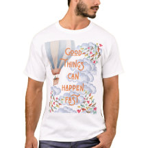 De bonnes choses peuvent arriver vite – Tee-shirt 
