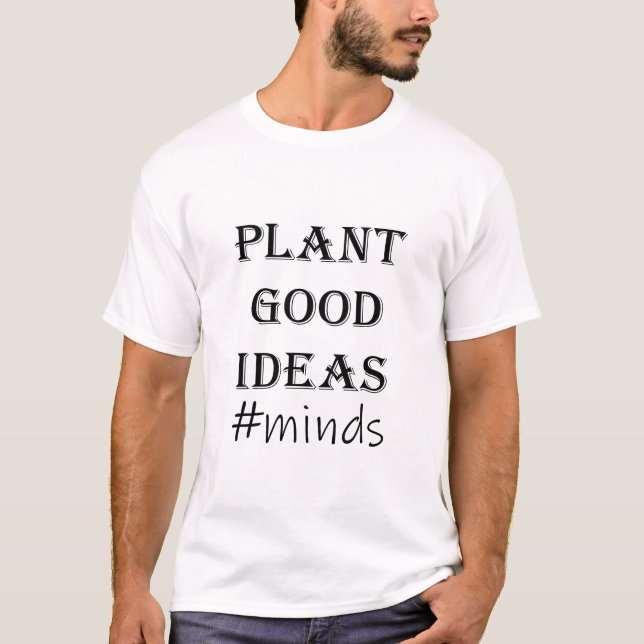 T-shirt De Bonnes Idées plantes Par Ou Dans #Minds (Devant)