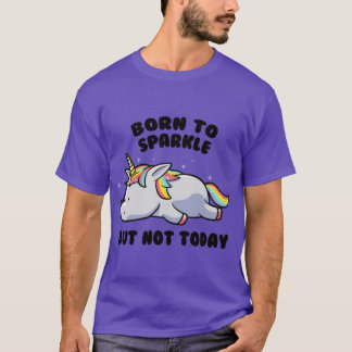 T-shirt de Borno Étincelle Mais Pas aujourd'hui Licorne Pa