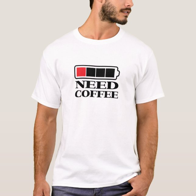 T-shirt de café du besoin (Devant)