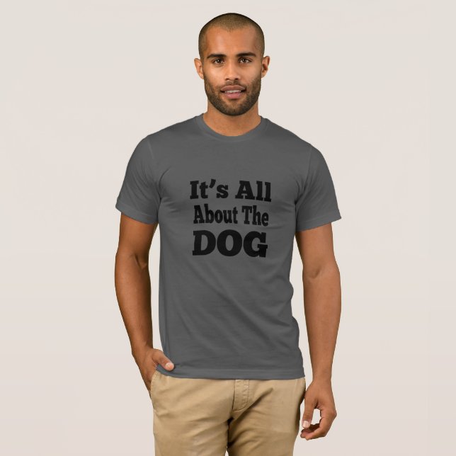 T-shirt de chien - Tout ce qui concerne le chien (Devant entier)