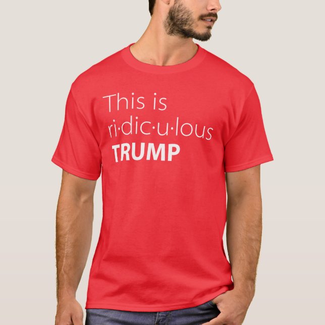 T-shirt de citation de Donald Trump C'est Ridicule (Devant)
