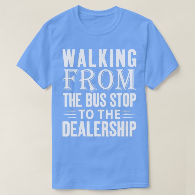 T-shirt De L'Arrêt De Bus À Une Nouvelle Voiture (Design devant)