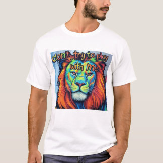 T-Shirt de Lion Gras - "N'essayez pas de jouer ave