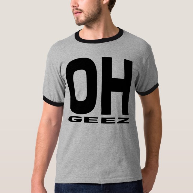 T-SHIRT DE L'OH GEEZ (Devant)