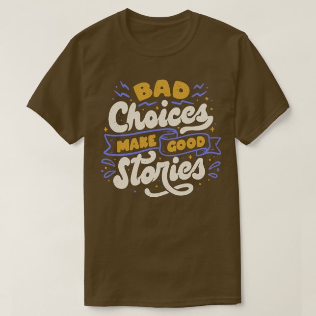 T-shirt De mauvais choix font de bonnes histoires par Tobe (Design devant)