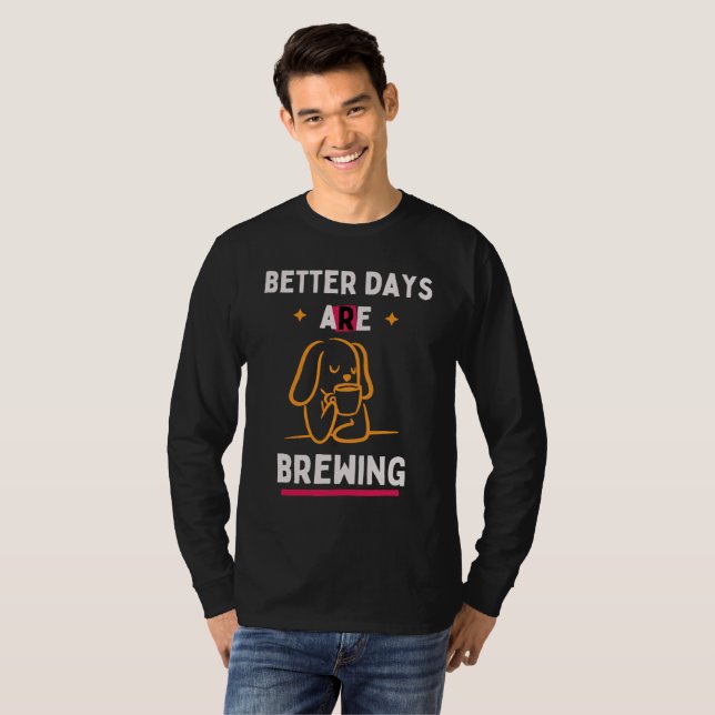 T-shirt De Meilleurs Jours Se Préparent (Devant entier)