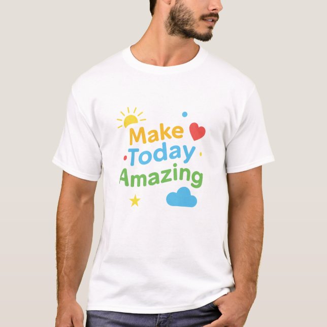 T-shirt de motivation positive « Faites de aujourd (Devant)