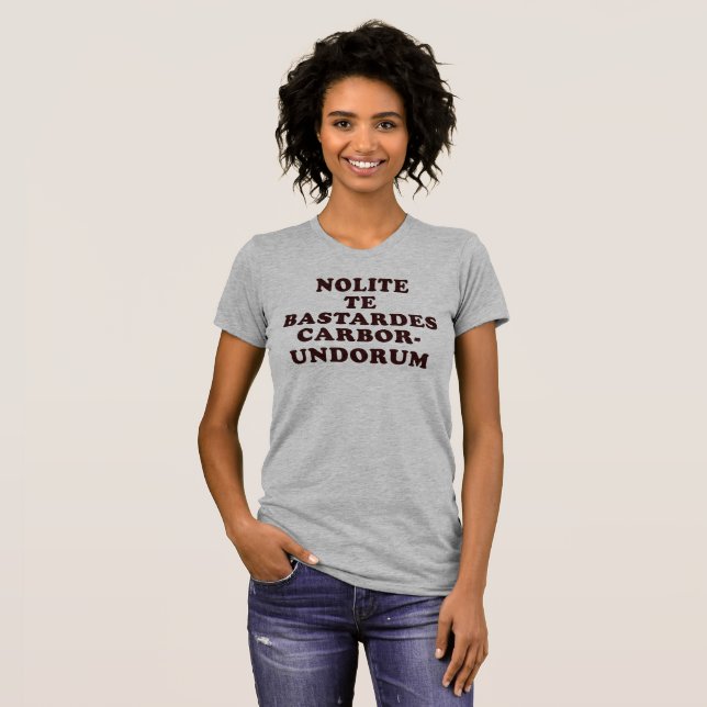 T-shirt de Nolite Te Bastardes Carborundorum (Devant entier)