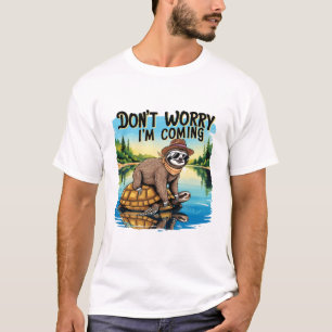 T-Shirt de paresseux - Ne t'inquiète pas, j'arrive