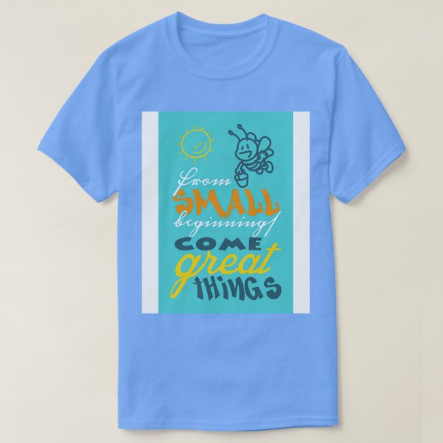 T-shirt De petits débuts viennent de grandes choses (Design devant)