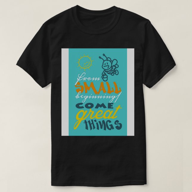 T-shirt De petits débuts viennent de grandes choses (Design devant)