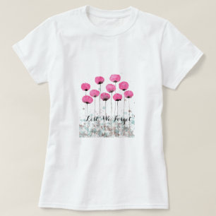 T-shirt De peur que nous oubliions les pavots roses