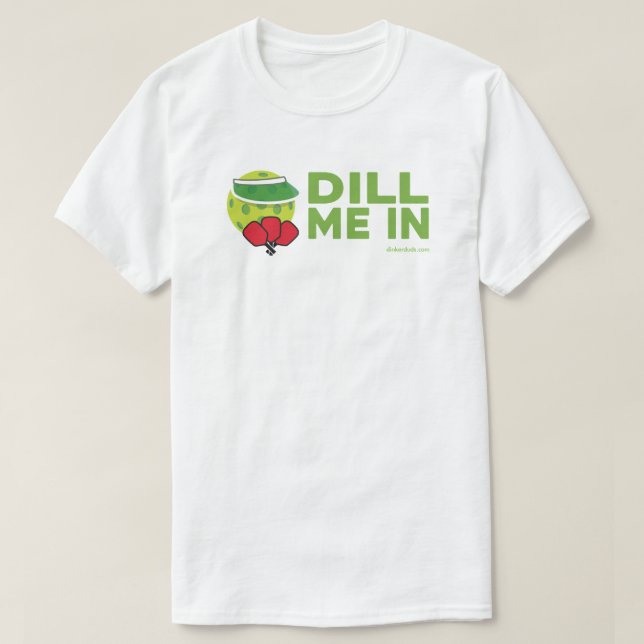 T-Shirt de Pickleball "Dill Me In" (Design devant)