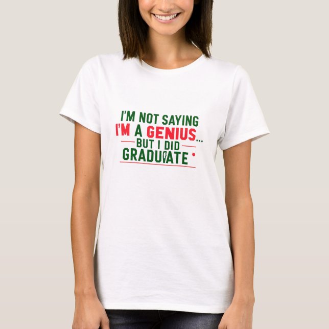 T-Shirt de remise de diplôme - Citation drôle. (Devant)