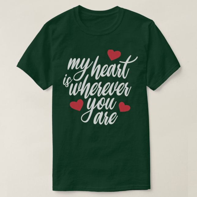 T-shirt de Romantique Mon coeur est partout où vous êtes V (Design devant)