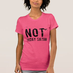 T-shirt de Satan des femmes pas aujourd'hui