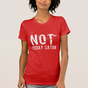 T-shirt de Satan des femmes pas aujourd'hui