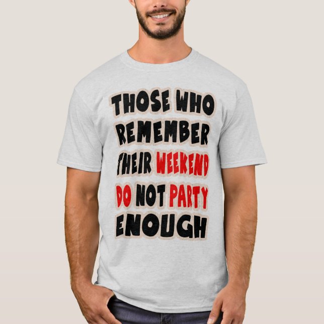 t-shirt de slogan drôle, paroles amusantes, fête,  (Devant)