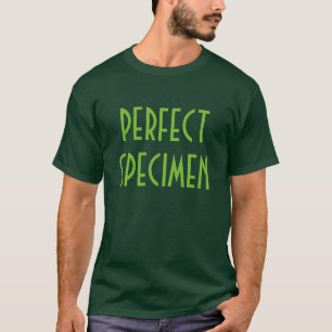T-shirt "de spécimen parfait"