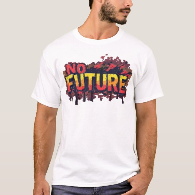 T-shirt de typographie graffiti sans avenir - Punk (Devant)