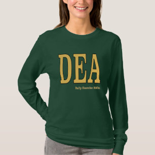 T-shirt DEA : Intoxiqué quotidien d'exercice