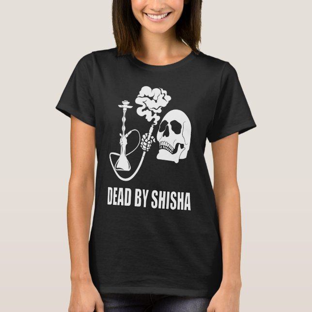 T-shirt Dead By Shisha Bar Water Pipe Smoking Smoker (Devant)