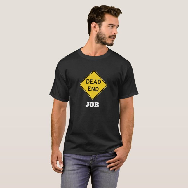 T-shirt Dead End Job - Drôle (Devant entier)