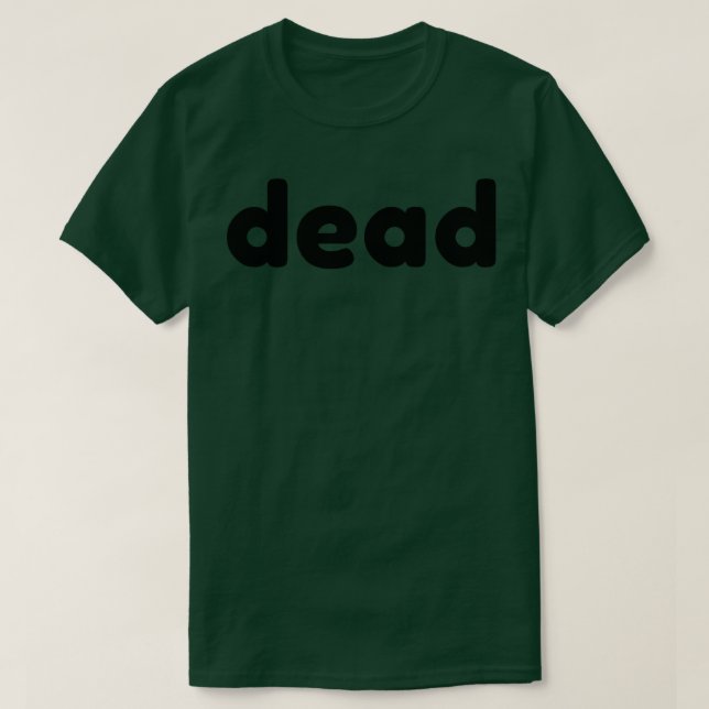 T-shirt Dead Funny Sarcastique NSFW Rude Inapproprié Sayin (Design devant)