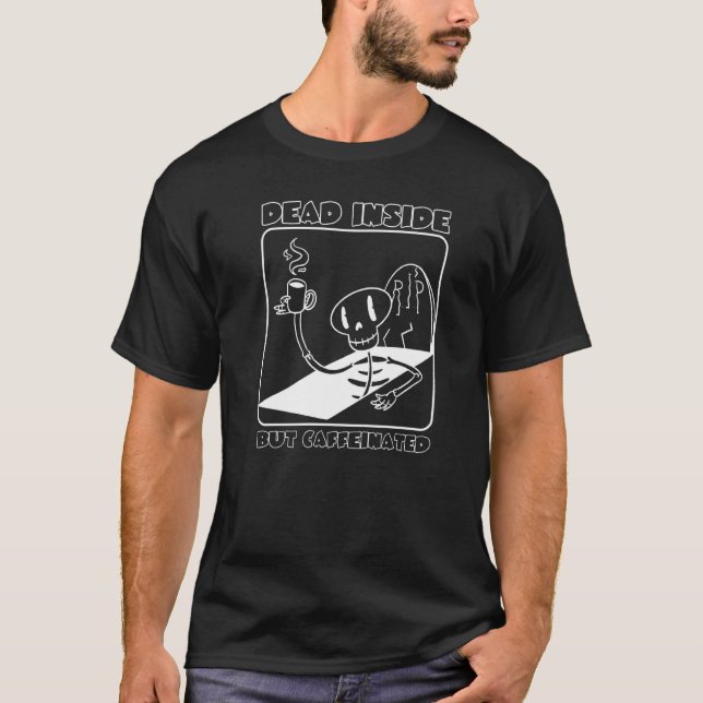 T-shirt Dead Inside But Caffeinated Skeleton (Devant)