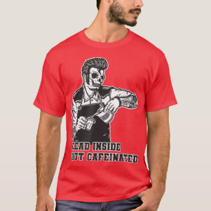 T-shirt Dead Inside But Caffeinated Skeleton 