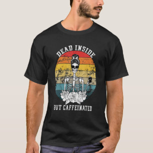 T-shirt Dead Inside But Caffeinated Skeleton Flower Coffee