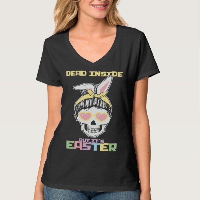 T-shirt Dead Inside But It s Easter Happy Skeleton Easter  (Devant)