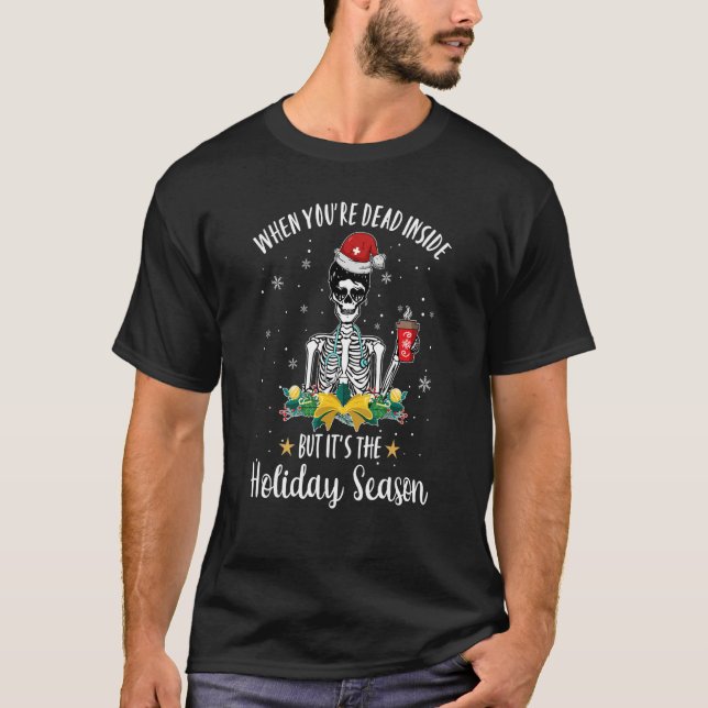 T-shirt Dead Inside But It's The Holiday Season Skeleton N (Devant)
