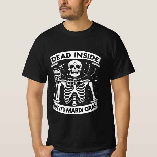 T-shirt Dead Inside Mais c’est Mardi Gras - Drôle Skeleton (Devant)