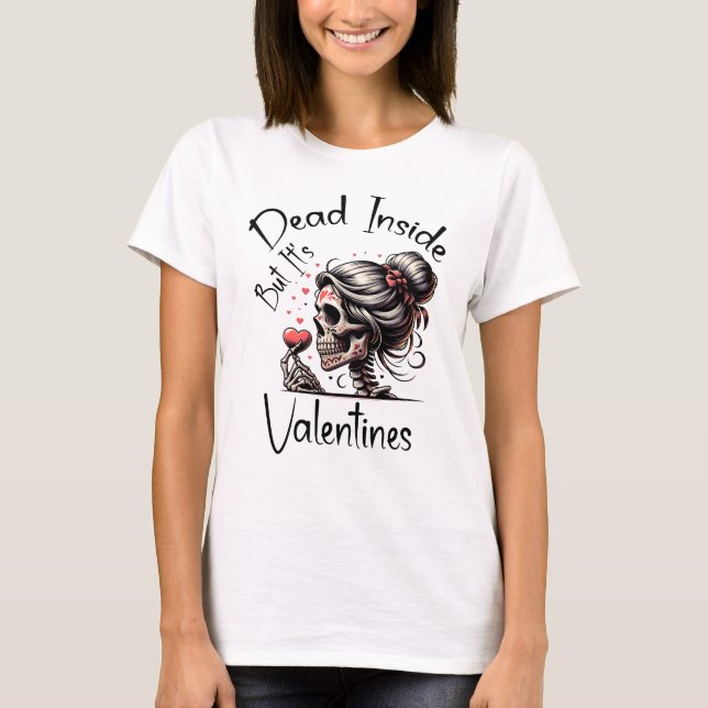 T-shirt Dead Inside Mais c'est Valentines, Drôle Squelette (Devant)