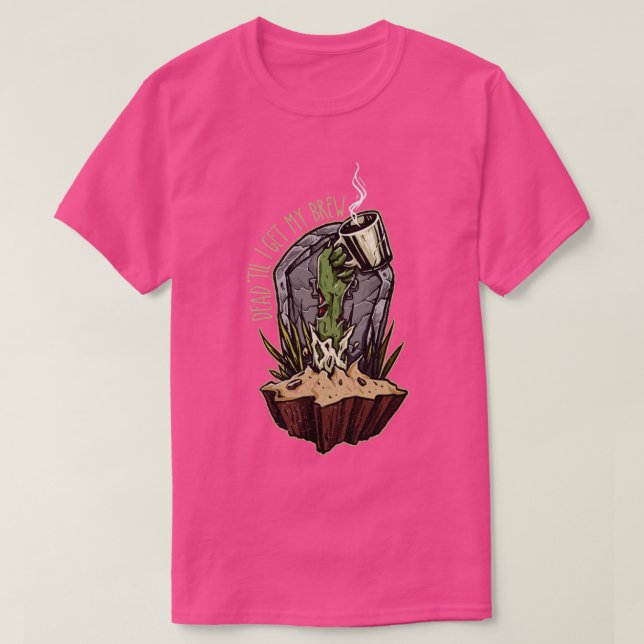 T-shirt Dead jusqu'à ce que je me fasse brasser (Design devant)