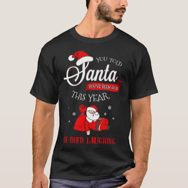 T-shirt Dead Santa Told Him You Were Good Died Laughing Ch (Devant)